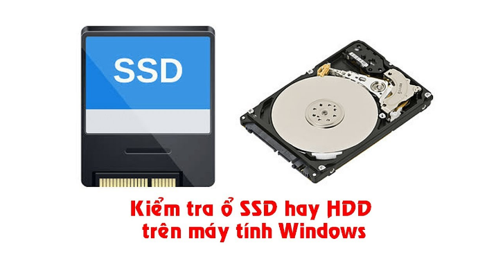 2 Cách Kiểm Tra Ổ Cứng SSD hay HDD Trên Máy Tính