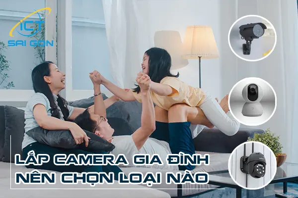 Lap Camera Gia Dinh Chon Loai Nao 1