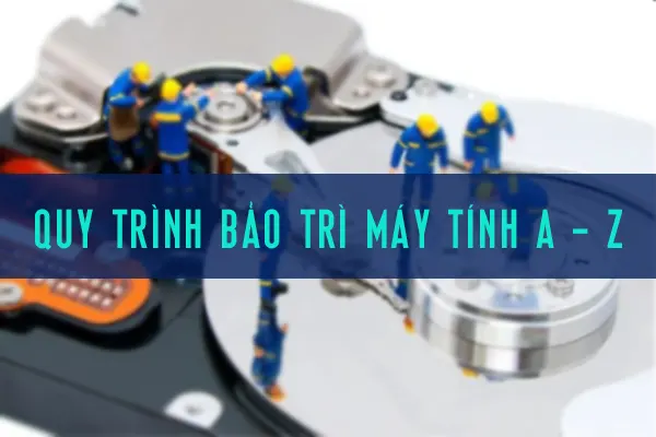Quy Trinh Bao Tri May Tinh Thumb