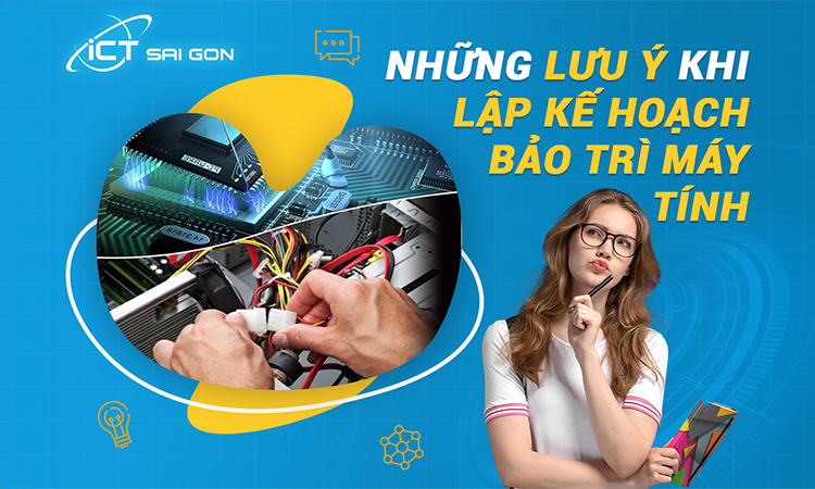 Mẫu Kế Hoạch Bảo Trì Bảo Dưỡng Máy Tính - ICT Sài Gòn 6