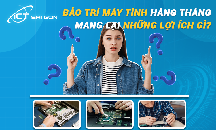 Bảng Giá Bảo Trì Máy Tính Hàng Tháng - ICT Sài Gòn 2
