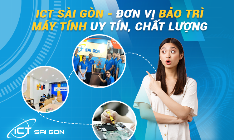 ICT Sài Gòn - Đơn vị bảo trì máy tính uy tín, chất lượng