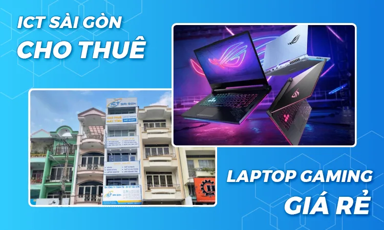 ICT Sài Gòn là đơn vị cho thuê laptop gaming uy tín hàng đầu