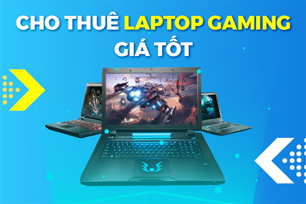 Cho Thuê Laptop Gaming Chơi  Game Cấu Hình Mạnh Giá Tốt
