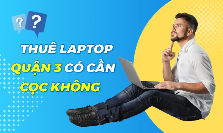 ICT Sài Gòn hỗ trợ thuê laptop không cọc trong một số trường hợp