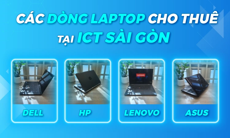 ICT Sài Gòn có đủ các dòng laptop đến từ thương hiệu lớn