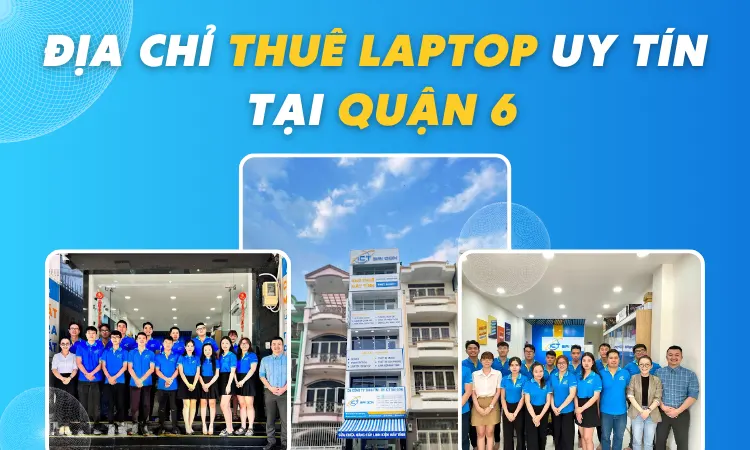 ICT Sài Gòn là một trong những công ty hàng đầu trong lĩnh vực cho thuê laptop tại TPHCM nói chung và quận 6 nói riêng
